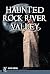 Haunted Rock River Valley