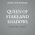 Queen of Stars and Shadows:...