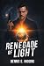 Renegade of Light by Dennis E Higgins