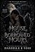 House of Borrowed Hours: A ...