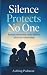 Silence Protects No One: Ra...