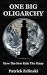 One Big Oligarchy: How the Few Rule the Many