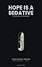 Hope Is A Sedative: A Perso...