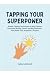 Tapping Your Superpower by Barry Schmidt