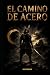 EL CAMINO DE ACERO: Filosof...