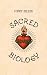 Sacred Biology by Tommy Miller Sacred Biology by Tommy Miller