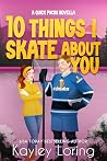10 Things I Skate...