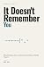 It Doesn't Remember You: Wh...