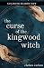 The Curse of the Kingwood Witch (The Kingwood Witch Duology #1)