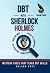 DBT With Sherlock Holmes: V...