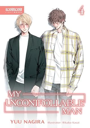 My Uncontrollable Man, Volume 4 (Light Novel) (My Beautiful Man (Light Novel))
