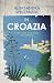 In Croazia: Il vero volto di un Paese da cartolina (Italian Edition)