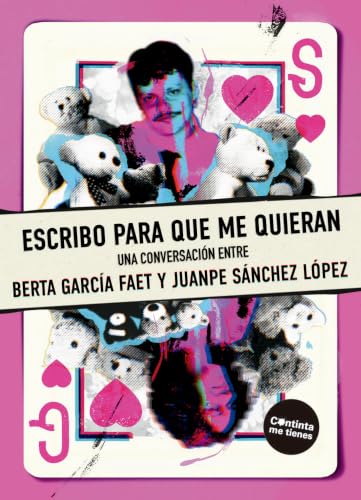 Escribo para que me quieran: Una conversación entre Berta García Faet y Juanpe Sánchez López (Paperback)