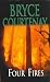 Four Fires by Bryce Courtenay