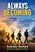 Always Becoming - A Journey...