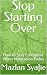 Stop Starting Over: How to ...