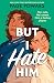 But I Hate Him: A rivals-to-lovers queer YA romance, from the NYT bestselling author of And They Were Roommates