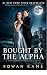 Bought by the Alpha: A Dark...