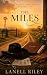 The Miles by Lanell Riley