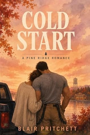 Cold Start: A Grumpy Sunshine Small-Town Firefighter Romance (Pine Ridge Book 1)