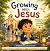 Growing With Jesus: A Littl...