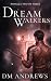 Dreamwalkers by D.M. Andrews Dreamwalkers by D.M. Andrews