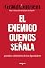 El enemigo que nos señala: ...