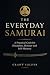 The Everyday Samurai: A Pra...
