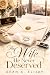 The Wife He Never Deserved by Sean A. Elijah