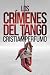 Los crímenes del tango (Laura Badía, criminalista - Noelia Viader, ladrona nº 2) (Spanish Edition)