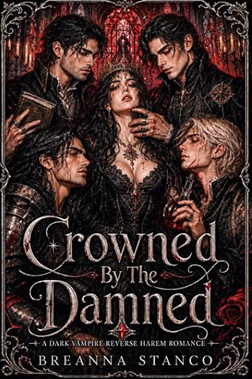 Crowned By The Damned: A Dark Vampire Reverse Harem Romance (The Blood Saint Duet Book 2)