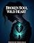 BROKEN SOUL WILD HEART