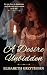 A Desire Unbidden (Duty and...