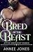Bred by the Beast by Annee Jones
