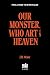 Our Monster, Who art in Heaven