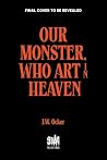 Our Monster, Who ...