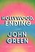 Hollywood, Ending by John Green Hollywood, Ending by John Green