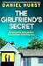 The Girlfriend's Secret: An utterly addictive and gripping psychological thriller with heart-stopping twists