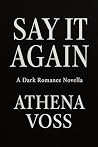Say It Again : A Dark Romance Novella Say It Again : A Dark Romance Novella