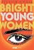 Bright Young Women