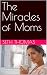 The Miracles of Moms