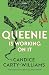 Queenie is Working On It