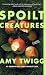 Spoilt Creatures (Large Print)
