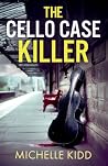 The Cello Case Killer: an absolutely gripping crime thriller with a massive twist (Di Jack Macintosh Mysteries)