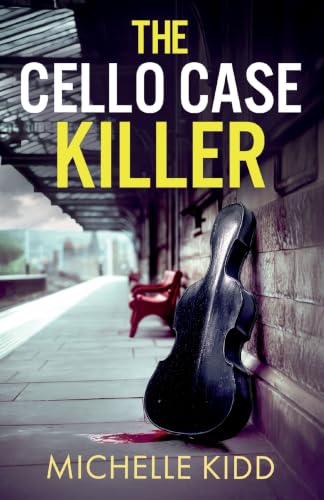 The Cello Case Killer: an absolutely gripping crime thriller with a massive twist (Di Jack Macintosh Mysteries)