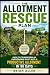 The Allotment Rescue Plan: ...
