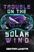 Trouble on the Solar Wind