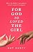 For God so Loved the Girl