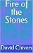 Fire of the Stones by David Chivers