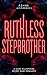 RUTHLESS STEPBROTHER: A Dark Billionaire Secret Baby Romance